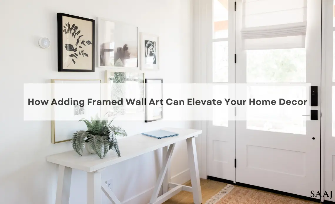 How Adding Framed Wall Art Can Elevate Your Home Decor